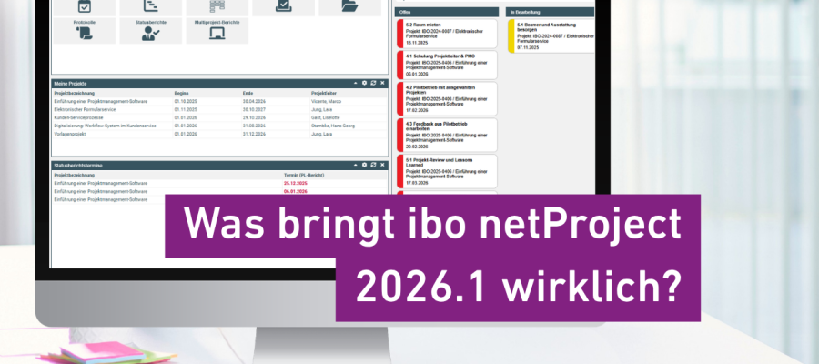 ibo netProject 2026.1: Diese Neuerungen bringen Projekte im Alltag schneller voran Teaserbild: ibo netProject 2026.1: Diese Neuerungen bringen Projekte im Alltag schneller voran